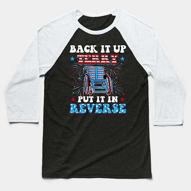 Back Up Terry Put It In Reverse Firework Funny 4th Of July Independence Day Baseball T-Shirt by StarMa